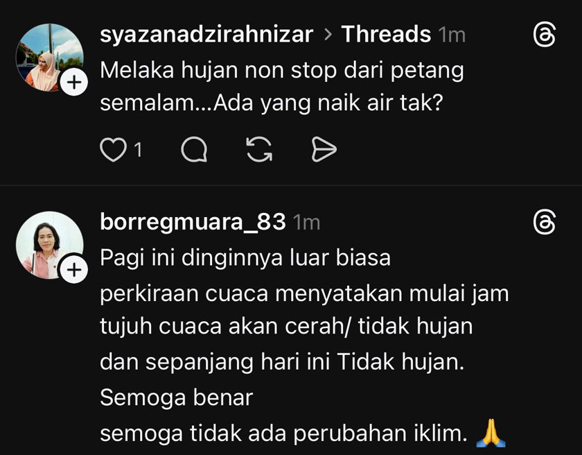 pengguna Syazanadzirahnizar memaklumkan bahawa hujan di Melaka tidak berhenti sejak petang semalam dan bertanya sama ada terdapat kawasan yang sudah dinaiki air. Puteri Syafiqah turut berkongsi bahawa angin kuat dan hujan berlaku di sekitar Melaka.